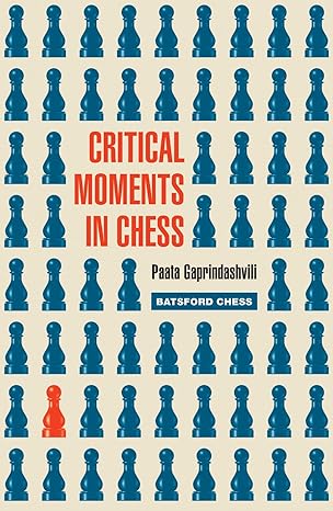 Critical Moments in Chess
by Paata Gaprindashvili 