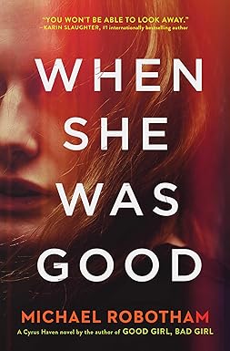 When She Was Good 
by Michael Robotham
