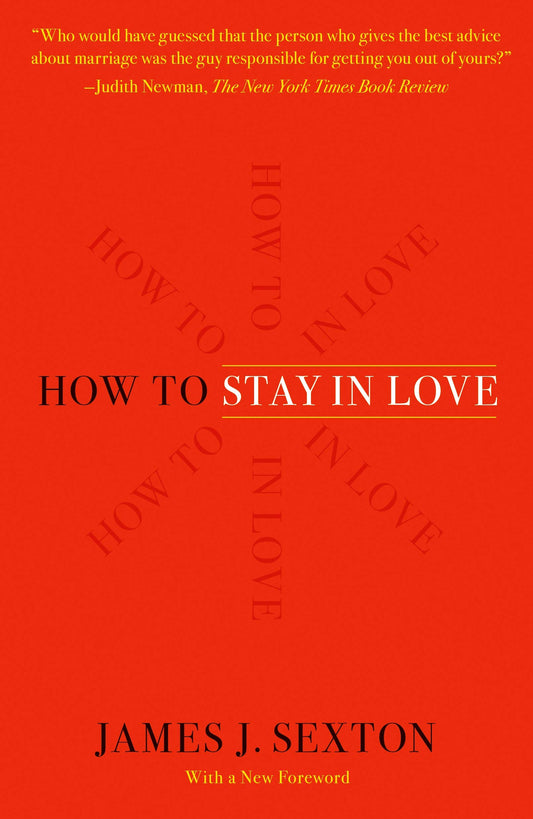 How to Stay in Love 
by James J. Sexton