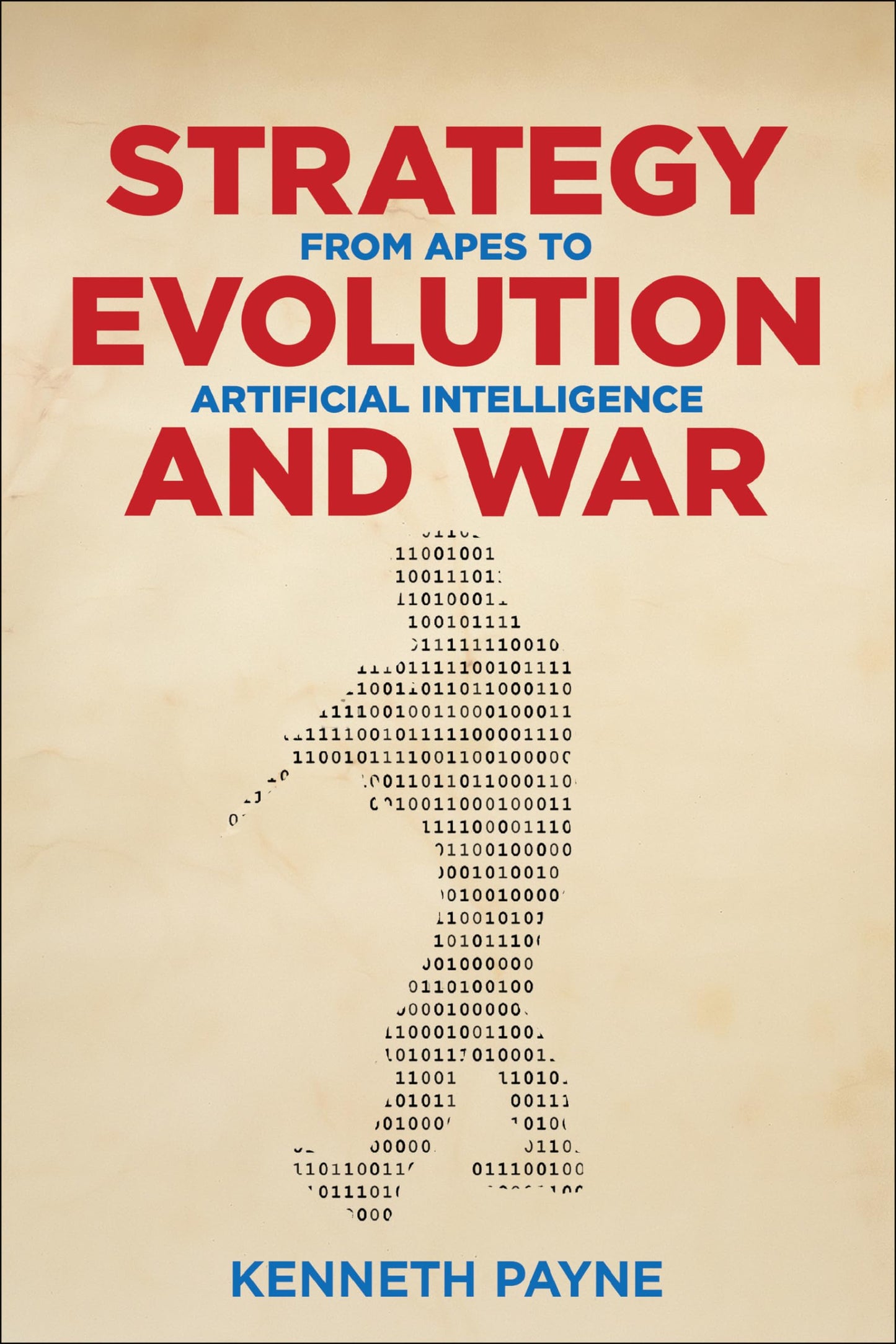 Strategy, Evolution, and War
by Kenneth Payne 