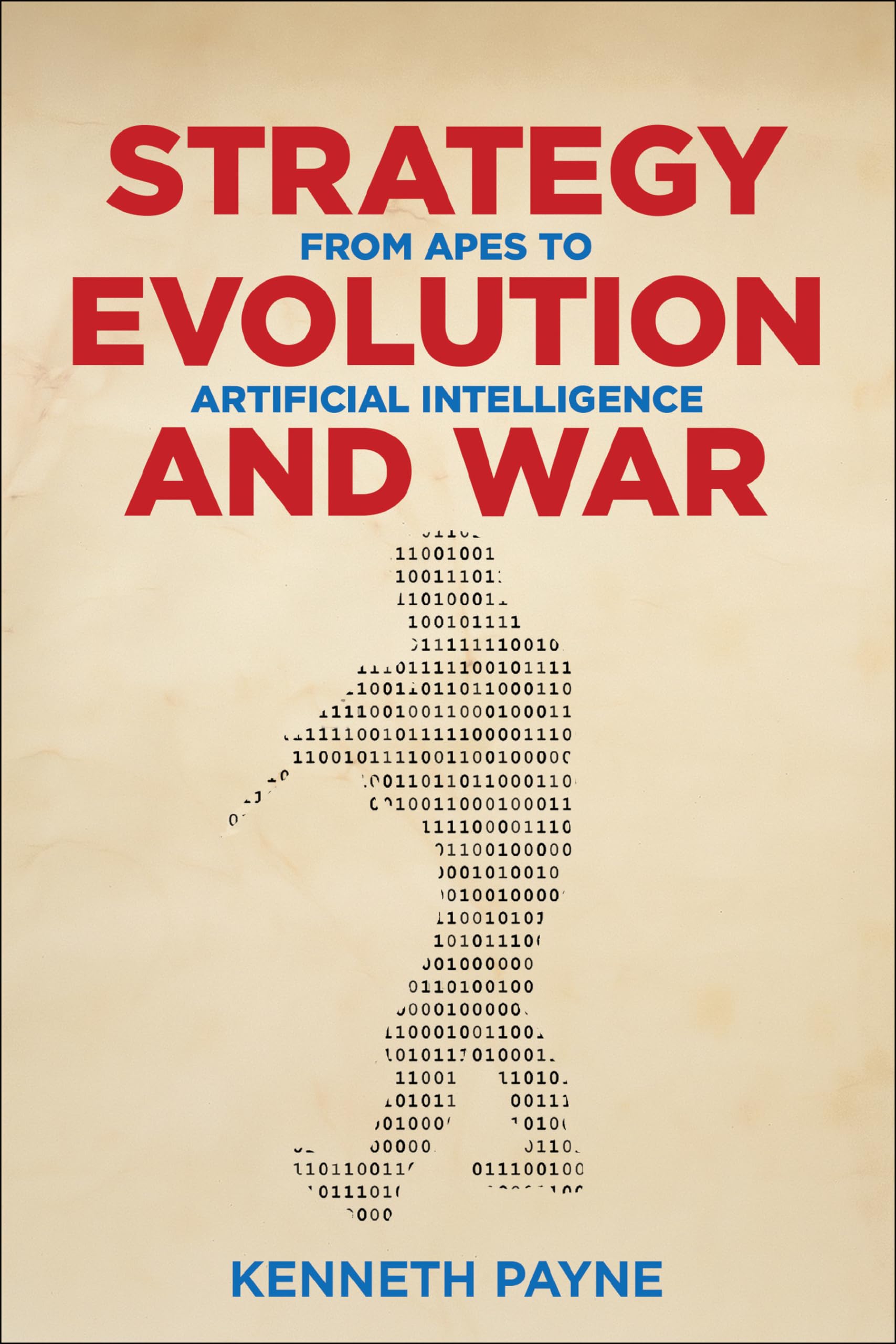 Strategy, Evolution, and War
by Kenneth Payne 