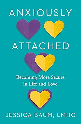 Anxiously Attached
by Jessica Baum LMHC 