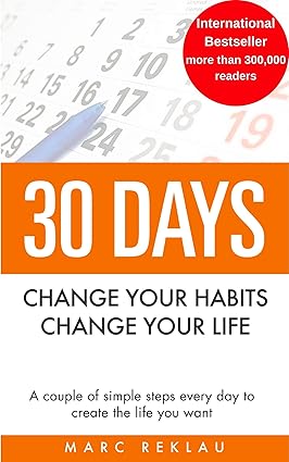 30 Days - Change your habits, Change your life
by Marc Reklau 