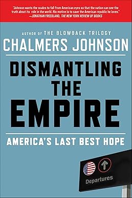Dismantling the Empire
by Chalmers Johnson 