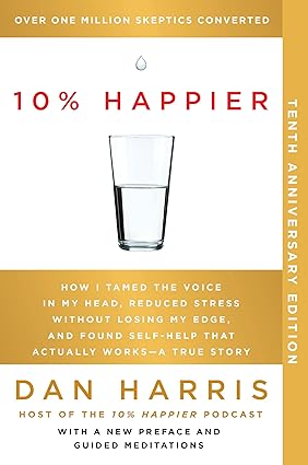 10% Happier 10th Anniversary
by Dan Harris