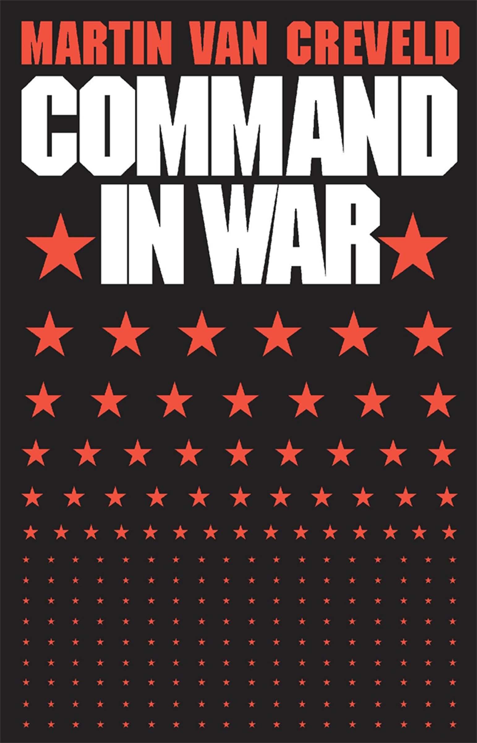 Command in War 
by Martin Van Creveld 