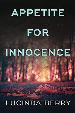 Appetite for Innocence 
by Lucinda Berry 