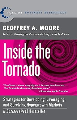 Inside the Tornado
by Geoffrey A. Moore 