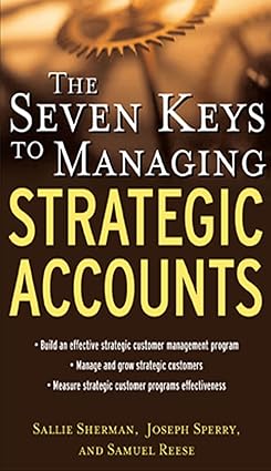The Seven Keys to Managing Strategic Accounts 
by Sallie Sherman