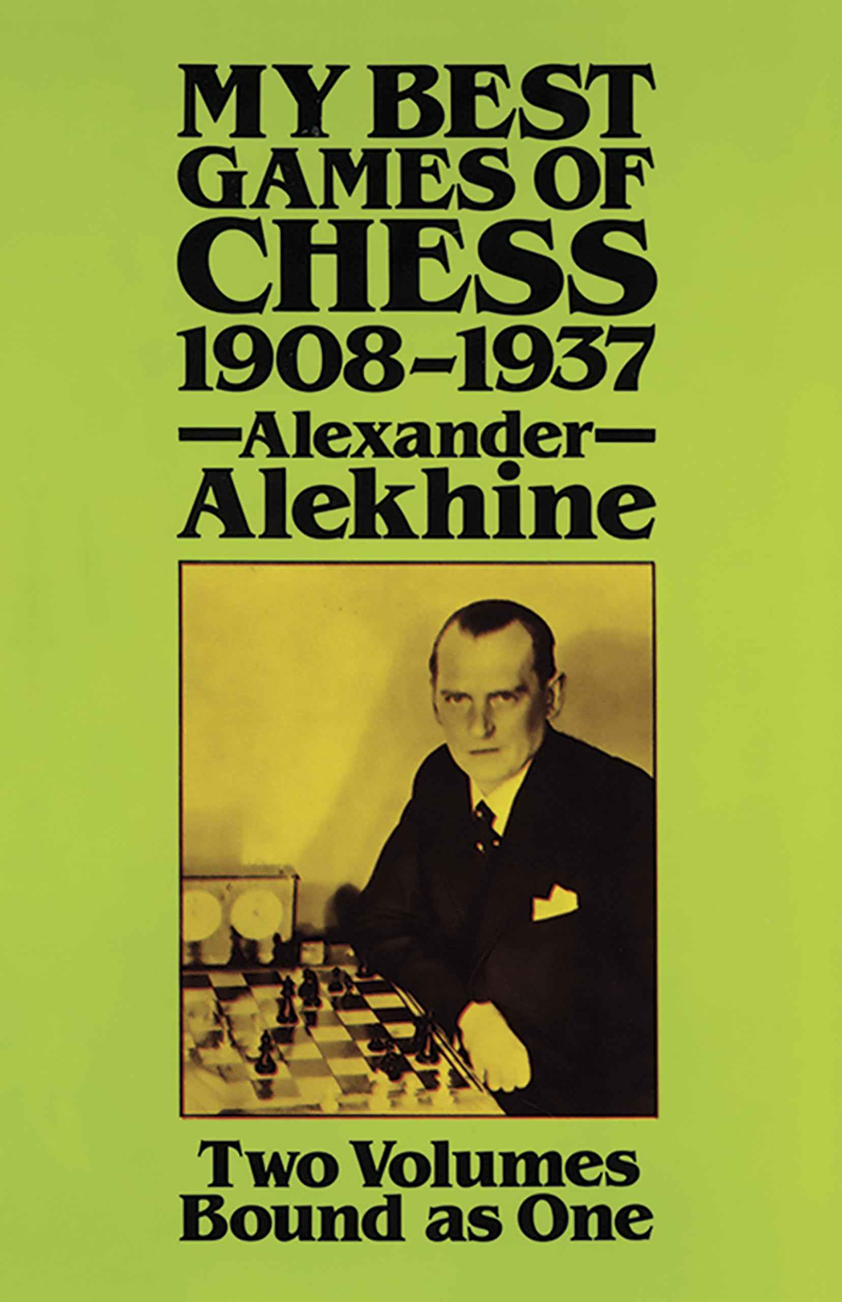 My Best Games of Chess, 1908 - 1937 
by Alexander Alekhine 