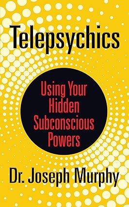 Telepsychics
by Dr. Joseph Murphy 