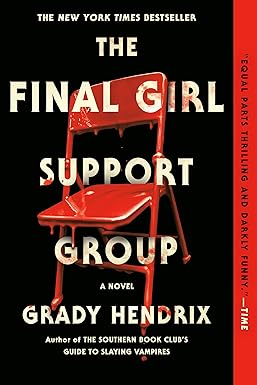 The Final Girl Support Group 
by Grady Hendrix 