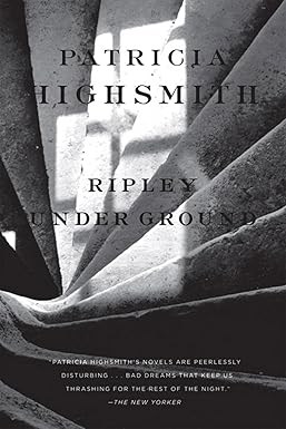 Ripley Under Ground 
by Patricia Highsmith 
