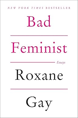 Bad Feminist
by Roxane Gay 