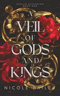 A Veil of Gods and Kings
by Nicole Bailey