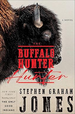 The Buffalo Hunter 
by Stephen Graham Jones 