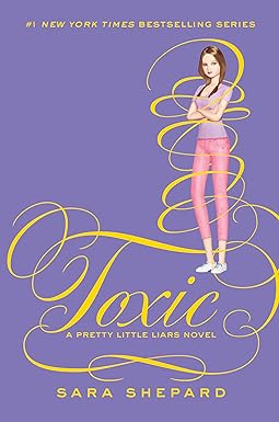 Toxic
by Sara Shepard