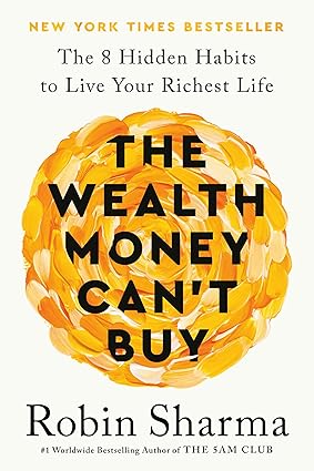 The Wealth Money Can't Buy
by Robin Sharma 