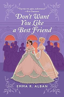 Don't Want You Like a Best Friend
by Emma R. Alban
