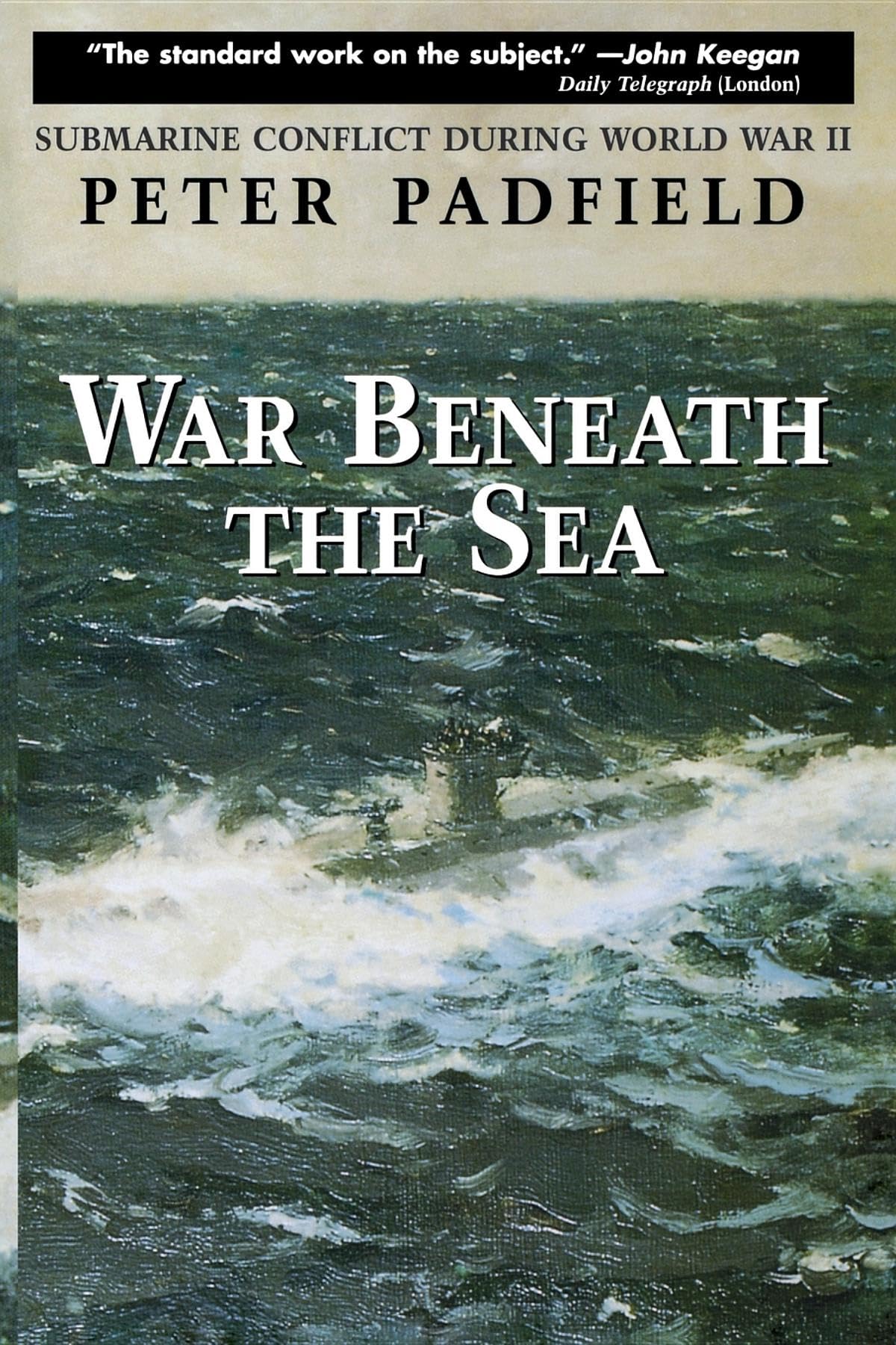 War Beneath the Sea
by Peter Padfield