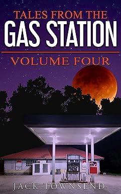 Tales from the Gas Station Volume Four 
by Jack Townsend