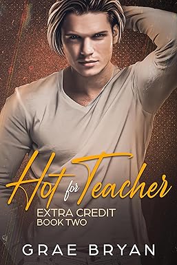 Hot for Teacher 
by Grae Bryan
