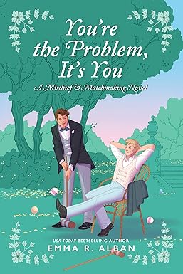 You're the Problem, It's You
by Emma R. Alban