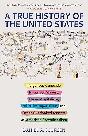 A True History of the United States
by Daniel Sjursen