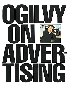 Ogilvy on Advertising 
by David Ogilvy 