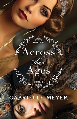Across the Ages
by Gabrielle Meyer 