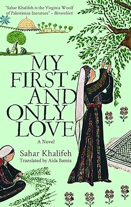 My First and Only Love
by Sahar Khalifeh