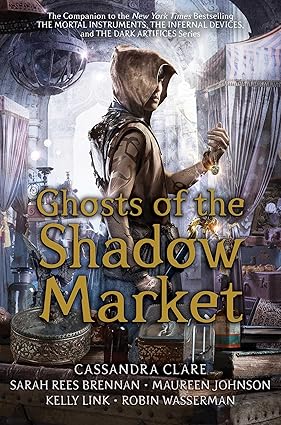 Ghosts of the Shadow 
by Cassandra Clare