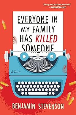 Everyone in My Family Has Killed Someone
by Benjamin Stevenson 
