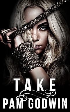 Take
by Pam Godwin 