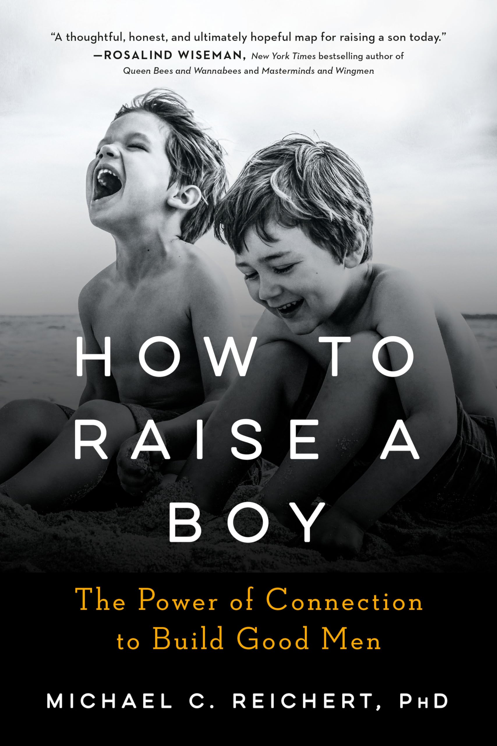 How To Raise A Boy
by Michael C. Reichert 