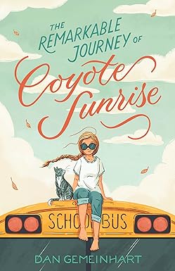 Remarkable Journey of Coyote Sunrise
by Dan Gemeinhart