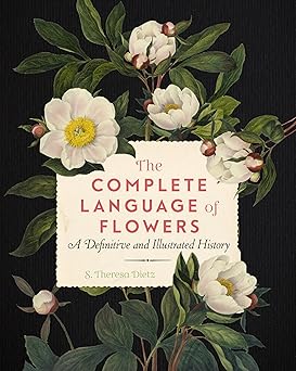 The Complete Language of Flowers
by S. Theresa Dietz 