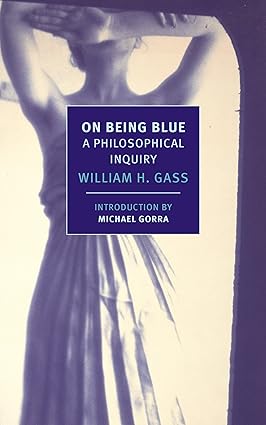 On Being Blue
by William H. Gass