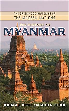 The History of Myanmar 
by William J. Topich