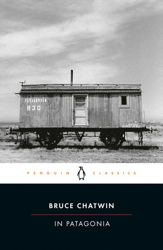 In Patagonia (Penguin Classics) 
by Bruce Chatwin 