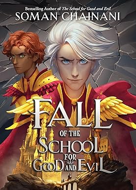 Fall of the School for Good and Evil 
by Soman Chainani 