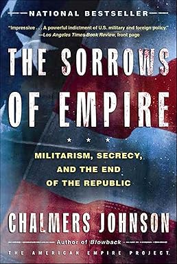 The Sorrows of Empire
by Chalmers Johnson 