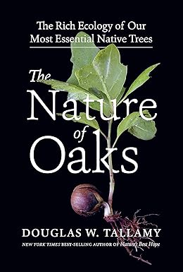 The Nature of Oaks
by Douglas W. Tallamy 