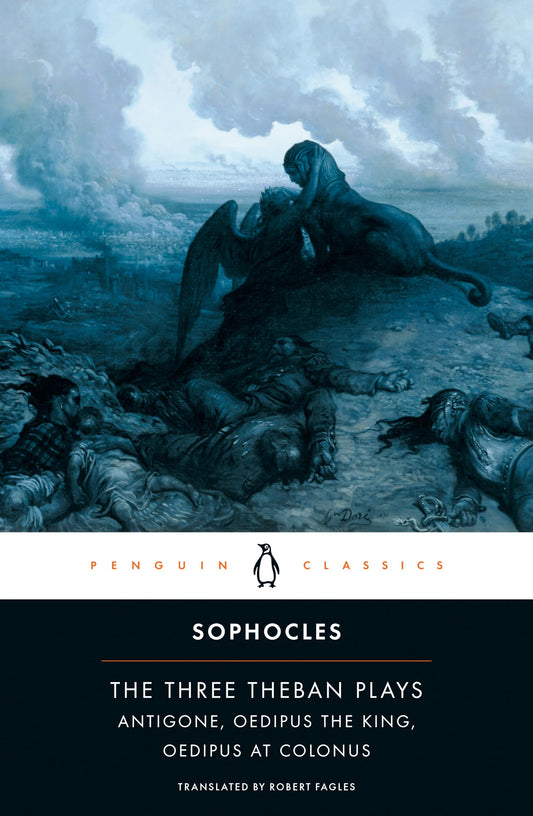 The Three Theban Plays: Antigone; Oedipus the King; Oedipus at Colonus 
by Sophocles 
