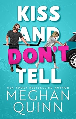 Kiss and Don't Tell
by Meghan Quinn 