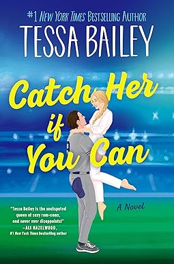 Catch Her If You Can
by Tessa Bailey 