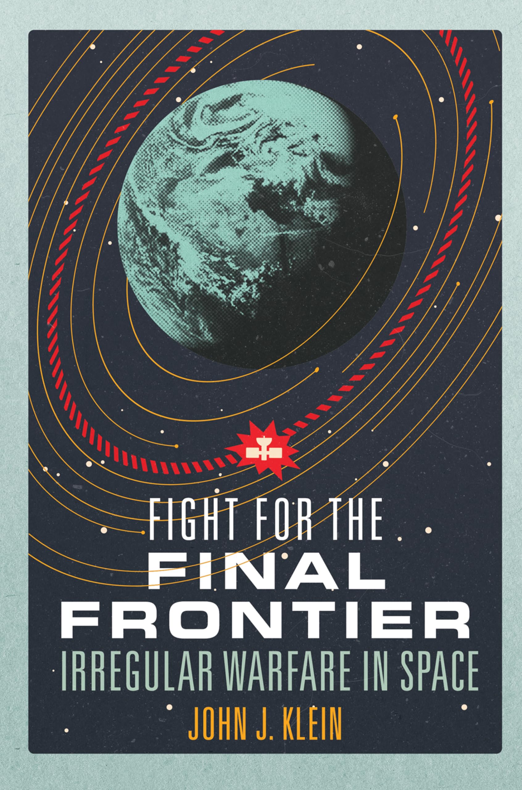 Fight for the Final Frontier
by John Jordan Klein