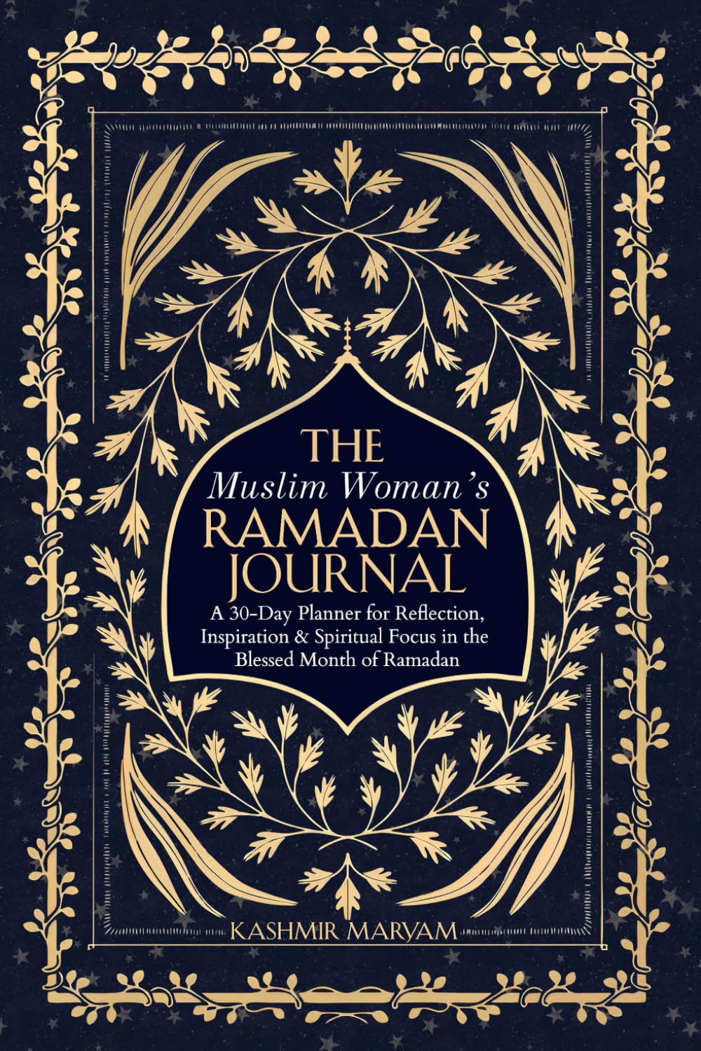 The Muslim Woman's Ramadan Journal
by Kashmir Maryam 