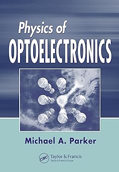 Physics of Optoelectronics 
by Michael A. Parker 