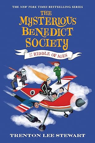 The Mysterious Benedict Society and the Riddle of Ages 
by Trenton Lee Stewart
